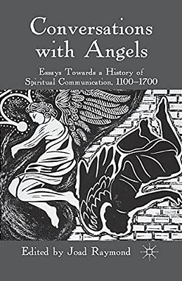 Conversations With Angels: Essays Towards A History Of Spiritual Communication, 1100-1700-..