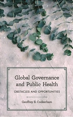 Global Governance And Public Health: Obstacles And Opportunities-..