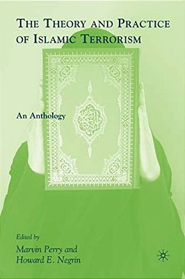The Theory And Practice Of Islamic Terrorism: An Anthology-..