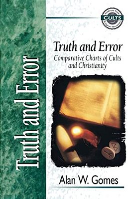 Truth And Error: Comparative Charts Of Cults And Christianity-..
