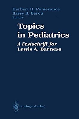Topics In Pediatrics: A Festschrift For Lewis A. Barness-..