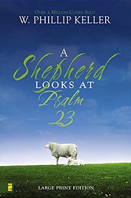 A Shepherd Looks At Psalm 23, Large Print Edition: Discovering God's Love For You-..