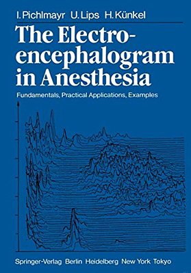 The Electroencephalogram In Anesthesia: Fundamentals, Practical Applications, Examples-..