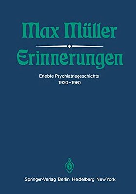 Erinnerungen: Erlebte Psychiatriegeschichte 1920-1960-..