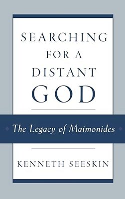 Searching For A Distant God: The Legacy Of Maimonides-..