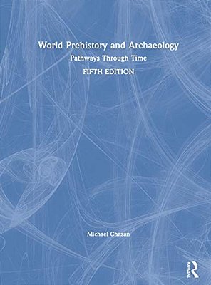 World Prehistory And Archaeology: Pathways Through Time-..