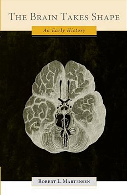 The Brain Takes Shape: An Early History-..