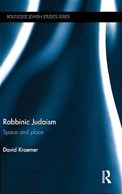 Rabbinic Judaism: Space And Place-..