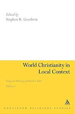 World Christianity In Local Context: Essays In Memory Of David A. Kerr Volume 1-..