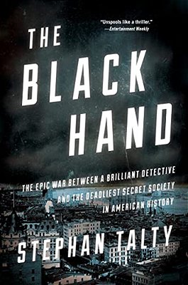The Black Hand: The Epic War Between A Brilliant Detective And The Deadliest Secret Society In American History-..