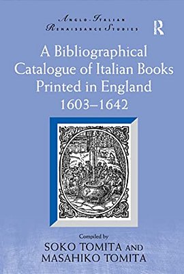 A Bibliographical Catalogue Of Italian Books Printed In England 1603-1642-..