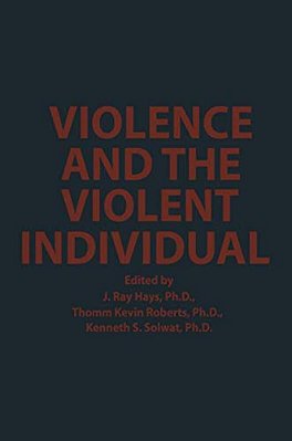 Violence And The Violent Individual: Proceedings Of The Twelfth Annual Symposium, Texas Research Institute Of Mental Sciences, Houston, Texas, Novembe-..