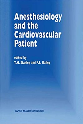Anesthesiology And The Cardiovascular Patient: Papers Presented At The 41St Annual Postgraduate Course In Anesthesiology, February 1996-..