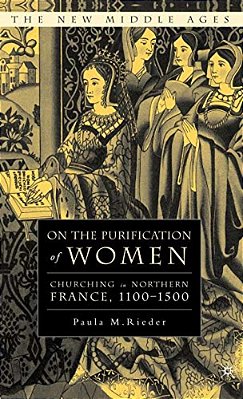 On The Purification Of Women: Churching In Northern France, 1100-1500-..