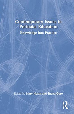Contemporary Issues In Perinatal Education: Knowledge Into Practice-..