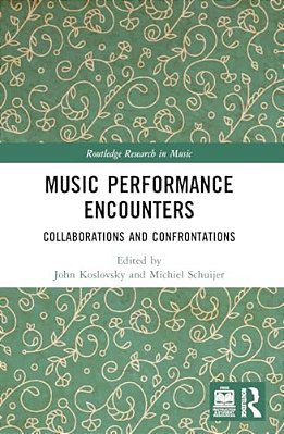 Music Performance Encounters: Collaborations And Confrontations-..