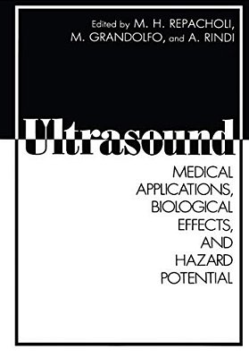 Ultrasound: Medical Applications, Biological Effects, And Hazard Potential-..