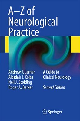 A-z Of Neurological Practice: A Guide To Clinical Neurology-..