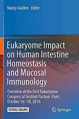 Eukaryome Impact On Human Intestine Homeostasis And Mucosal Immunology: Overview Of The First Eukaryome Congress At Institut Pasteur. Paris, October 1-..