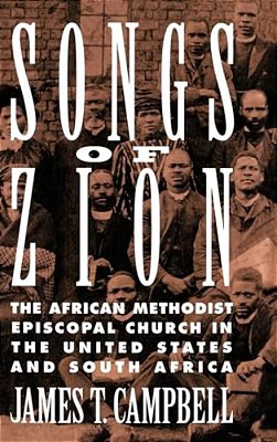 Songs Of Zion: The African Methodist Episcopal Church In The United States And South Africa-..