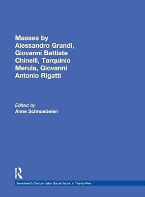 Masses By Alessandro Grandi, Giovanni Battista Chinelli, Tarquinio Merula, Giovanni Antonio Rigatti-..