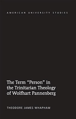 The Term Person In The Trinitarian Theology Of Wolfhart Pannenberg-..