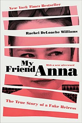My Friend Anna: The True Story Of A Fake Heiress-..