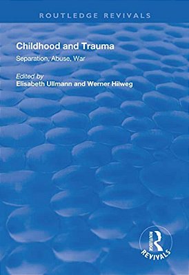 Childhood And Trauma: Separation, Abuse, War-..