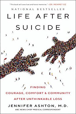 Life After Suicide: Finding Courage, Comfort & Community After Unthinkable Loss-..