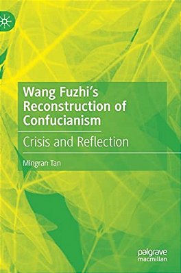 Wang Fuzhi's Reconstruction Of Confucianism: Crisis And Reflection-..