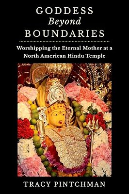 Goddess Beyond Boundaries: Worshipping The Eternal Mother At A North American Hindu Temple-..