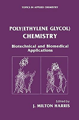 Poly(ethylene Glycol) Chemistry: Biotechnical And Biomedical Applications-..