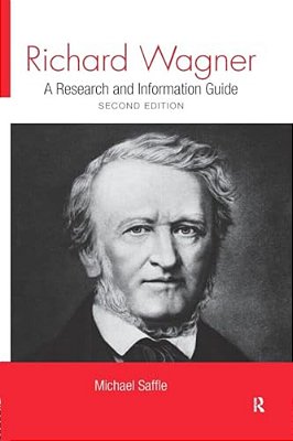 Richard Wagner: A Research And Information Guide-..