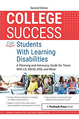 College Success For Students With Learning Disabilities: A Planning And Advocacy Guide For Teens With Ld, Adhd, Asd, And More-..