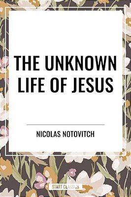Unknown Life Of Jesus-..