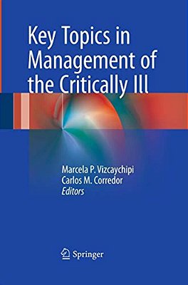 Key Topics In Management Of The Critically Ill-..