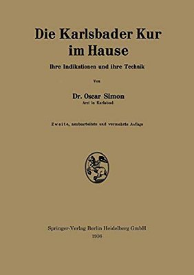 Die Karlsbader Kur Im Hause: Ihre Indikationen Und Ihre Technik-..