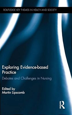 Exploring Evidence-Based Practice: Debates And Challenges In Nursing-..