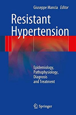 Resistant Hypertension: Epidemiology, Pathophysiology, Diagnosis And Treatment-..