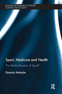 Sport, Medicine And Health: The Medicalization Of Sport?-..