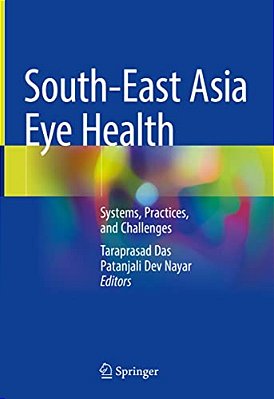 South-East Asia Eye Health: Systems, Practices, And Challenges-..