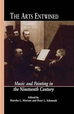 The Arts Entwined: Music And Painting In The Nineteenth Century-..