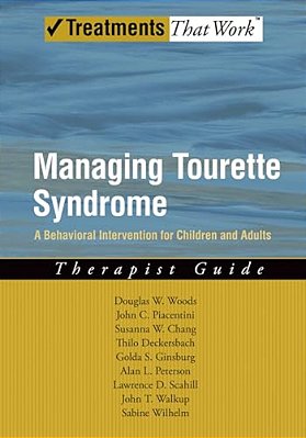 Managing Tourette Syndrome: A Behavioral Intervention For Children And Adults: Therapist Guide-..