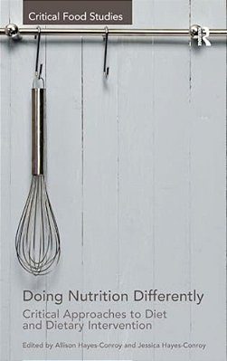 Doing Nutrition Differently: Critical Approaches To Diet And Dietary Intervention-..