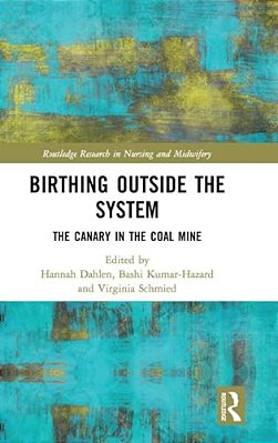 Birthing Outside The System: The Canary In The Coal Mine-..