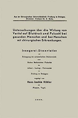 Untersuchungen Über Die Wirkung Von Veritol Auf Blutdruck Und Pulszahl Bei Gesunden Menschen Und Bei Menschen Mit Chirurgischen Erkrankungen: Inaugura-..