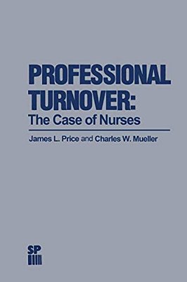 Professional Turnover: The Case Of Nurses-..