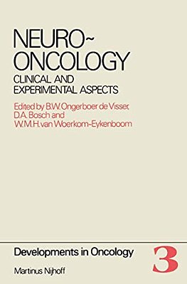 Neuro-Oncology: Clinical And Experimental Aspects Proceedings Of The International Symposium On Neuro-Oncology, Noordwijkerhout, The Netherlands, Octo-..