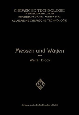 Messen Und Wägen: Ein Lehr- Und Handbuch Insbesondere Für Chemiker-..