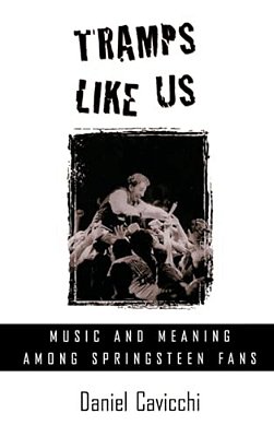Tramps Like US: Music & Meaning Among Springsteen Fans-..
